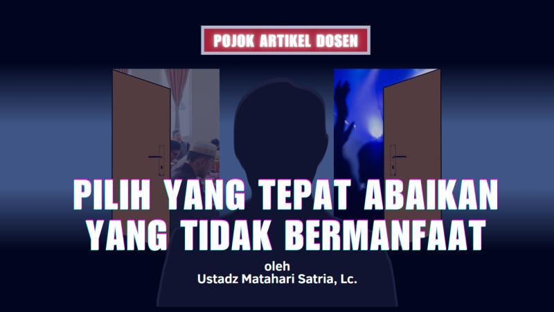 PILIH YANG TEPAT ABAIKAN YANG TIDAK BERMANFAAT